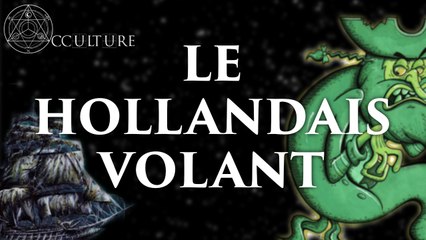 Le Hollandais Volant - Occulture Episode 10