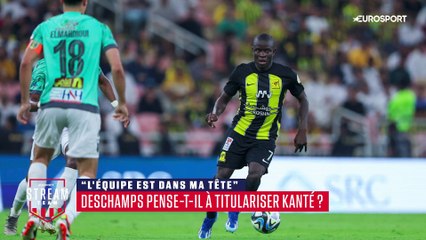 "Avec Kanté, Deschamps a forcément quelque chose derrière la tête…"