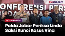 Polda Jabar Akan Periksa Linda yang Disebut Saksi Kunci Kasus Kematian Vina