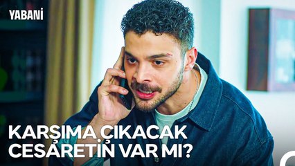 Serhan'dan Yüz Yüze Görüşme Çağrısı - Yabani 35. Bölüm