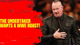 The Undertaker wants a WWE roast!