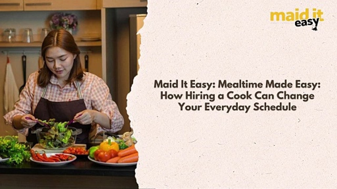 Maid It Easy: Mealtime Made Easy: How Hiring a Cook Can Change Your Everyday Schedule