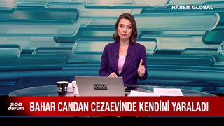 Bahar Candan tedavisinin ardından yeniden cezaevine gönderildi