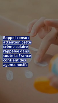 Rappel conso : attention cette crème solaire rappelée dans toute la France contient des agents nocifs
