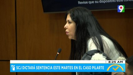 SCJ dictara sentencia este martes en el caso Pilarte  | El Despertador SIN