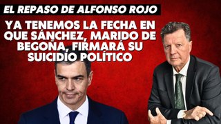 Alfonso Rojo: “Ya tenemos la fecha en que Sánchez, marido de Begoña, firmará su suicidio político”