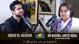 ARY PODCAST FEATURING DR NASIRA JAVED IQBAL | IQRAR UL HASSAN | (EX JUSTICE LAHORE HIGH COURT)