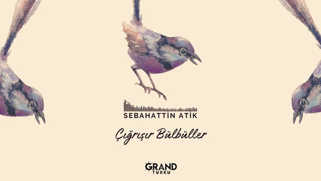 Sebahattin Atik - Çığrışır Bülbüller (Official Audio)