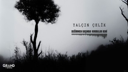 Yalçın Çelik - Değirmen Başında Vurdular Beni (Official Audio)