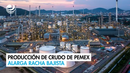 Producción de crudo de Pemex alarga racha bajista