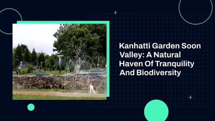 Kanhatti Garden Soon Valley: A Natural Haven of Tranquility and Biodiversity