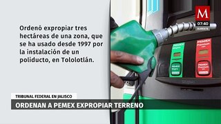 Tribunal ordena a Pemex expropiar terreno en Jalisco usado desde 1997