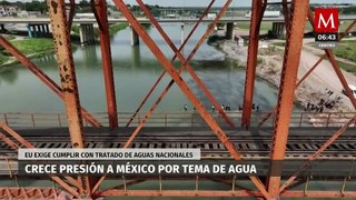 Crece presión de EU a México por incumplir con su aportación de agua al Río Bravo