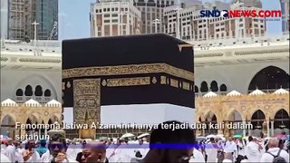 Fenomena Istiwa A'dzam Terjadi di Makkah, ketika Matahari Tegak di Atas Ka'bah
