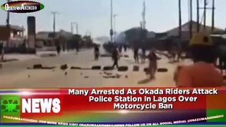 Many Arrested As Okada Riders Attack Police Station In Lagos Over Motorcycle Ban ~ OsazuwaAkonedo