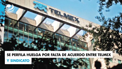 Se perfila huelga por falta de acuerdo entre Telmex y sindicato