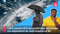 Clima: pronóstico del tiempo hoy martes en República Dominicana con la salida de la onda tropical