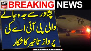 Peshawar say Jeddah Jane wali PIA ki Parwaz Takheer Ka Shikar | ARY Breaking News