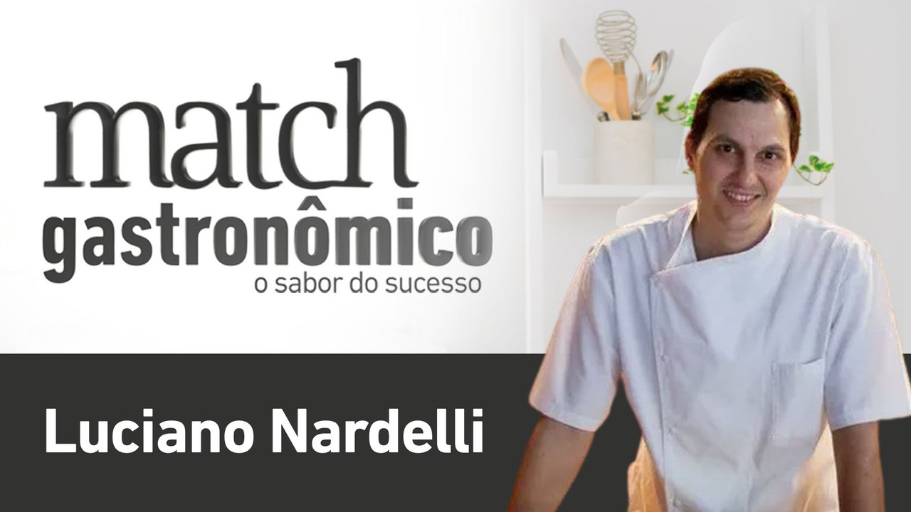 LUCIANO NARDELLI - PODCAST MATCH GASTRONÔMICO #26