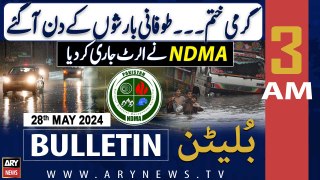 ARY News 3 AM Bulletin News 28th May 2024 | NDMA issues weather alert of rains, from today