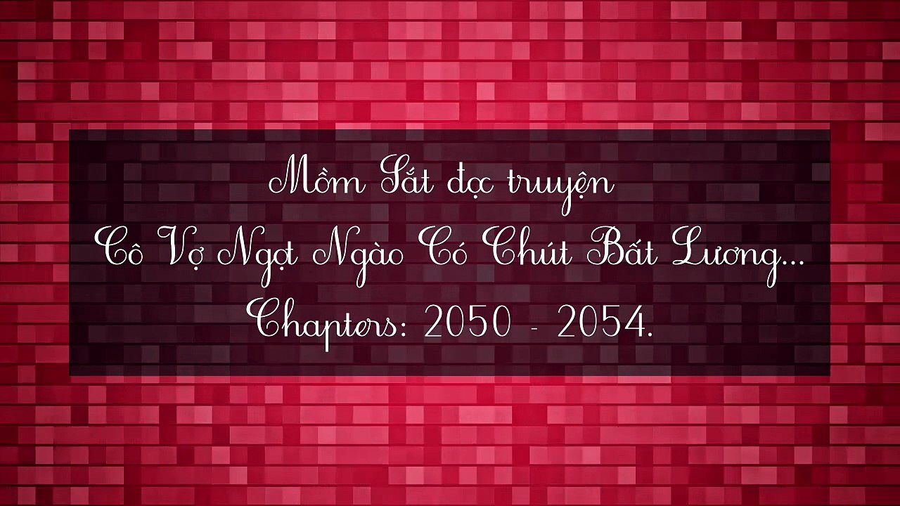 Chương 2050-2054 Cô Vợ Ngọt Ngào Có Chút Bất Lương - Vợ Mới Bất Lương Có Chút Ngọt