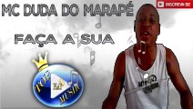 MC DUDA DO MARAPÉ - FAÇA A SUA ♪(LETRA+DOWNLOAD)♫