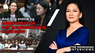 Ano ang status ng imbestigasyon kay Bamban Mayor Alice Guo? | The Mangahas Interviews