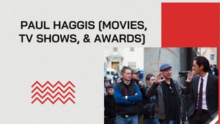 Paul Haggis [Movies, Tv Shows, & Awards]