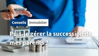 Immo : puis-je gérer le patrimoine de mes parents ?