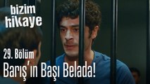 Barış'ın başı belada - Bizim Hikaye 29. Bölüm