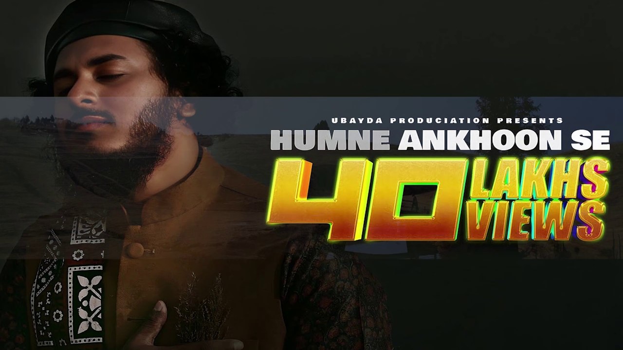 The Most Beautiful Nasheed | Humne Ankhoon Se | Official Dailymotion VideoAbu ubayda