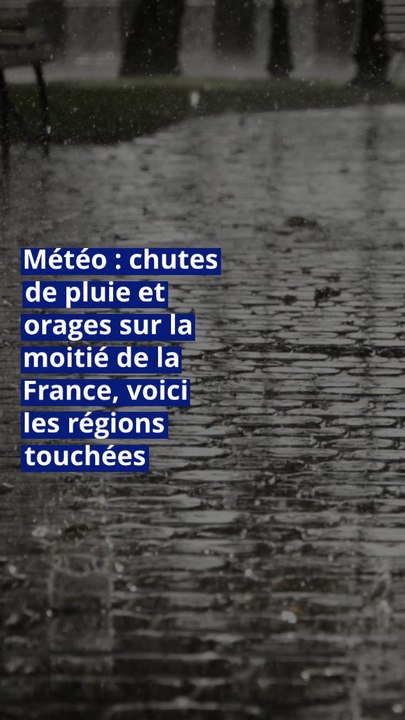 Météo : chutes de pluie et orages sur la moitié de la France, voici les régions touchées