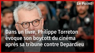 Dans un livre, Philippe Torreton évoque son boycott du cinéma après sa tribune contre Depardieu