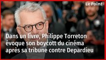 Dans un livre, Philippe Torreton évoque son boycott du cinéma après sa tribune contre Depardieu