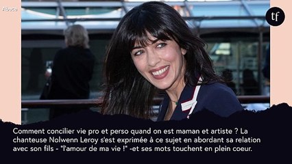 "Mon fils me fait grandir, c'est l'amour de ma vie", témoigne Nolwenn Leroy