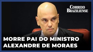 MORRE O PAI DO MINISTRO ALEXANDRE DE MORAES, LÉON LIMA MORAES