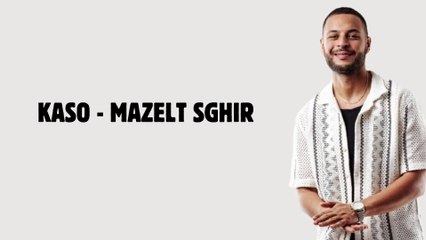 KASO - MAZELT SGHIR 🎶 | Lyrics & Parole Here