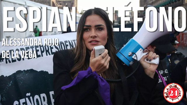 Intervinieron mis líneas telefónicas : Alessandra Rojo de la Vega