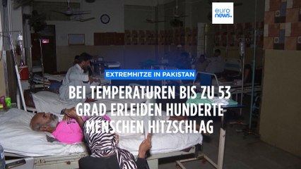 Extremhitze in Pakistan: Bei Temperaturen bis zu 53 Grad erleiden hunderte Menschen Hitzschlag