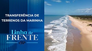 Senado debate PEC que pode privatizar praias no Brasil | LINHA DE FRENTE