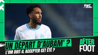 L'OM doit-il accepter de se séparer d'Aubameyang cet été ?