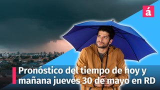 Pronóstico del tiempo para hoy miércoles 29 y mañana 30 de mayo en República Dominicana