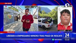 La Libertad: liberan a empresario minero secuestrado tras pago de rescate