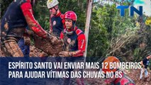 Espírito Santo vai enviar mais 12 bombeiros para ajudar vítimas das chuvas no RS