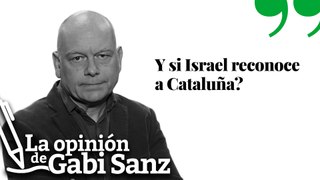 ¿Y si Israel reconoce a Cataluña?