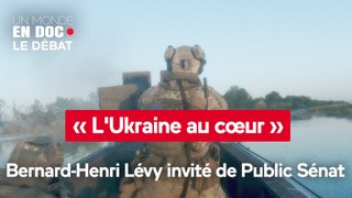 Un monde en doc - « L'Ukraine au cœur » : Bernard-Henri Lévy invité de Public Sénat