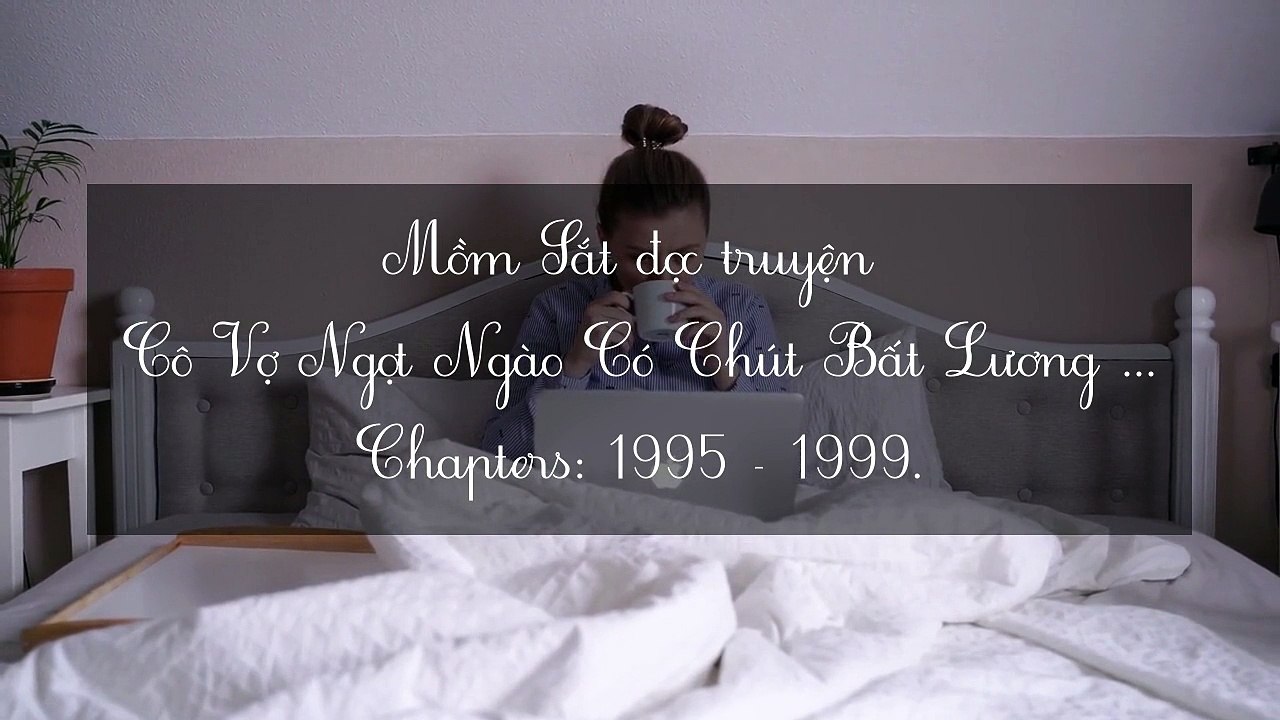 Chương 1995-1999 Cô Vợ Ngọt Ngào Có Chút Bất Lương - Vợ Mới Bất Lương Có Chút Ngọt