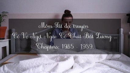 Chương 1985-1989 Cô Vợ Ngọt Ngào Có Chút Bất Lương - Vợ Mới Bất Lương Có Chút Ngọt