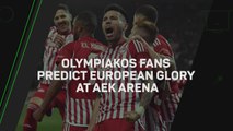 Olympiakos fans predict European glory at AEK Arena