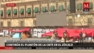 Continúa plantón de la CNTE en el Zócalo Capitalino